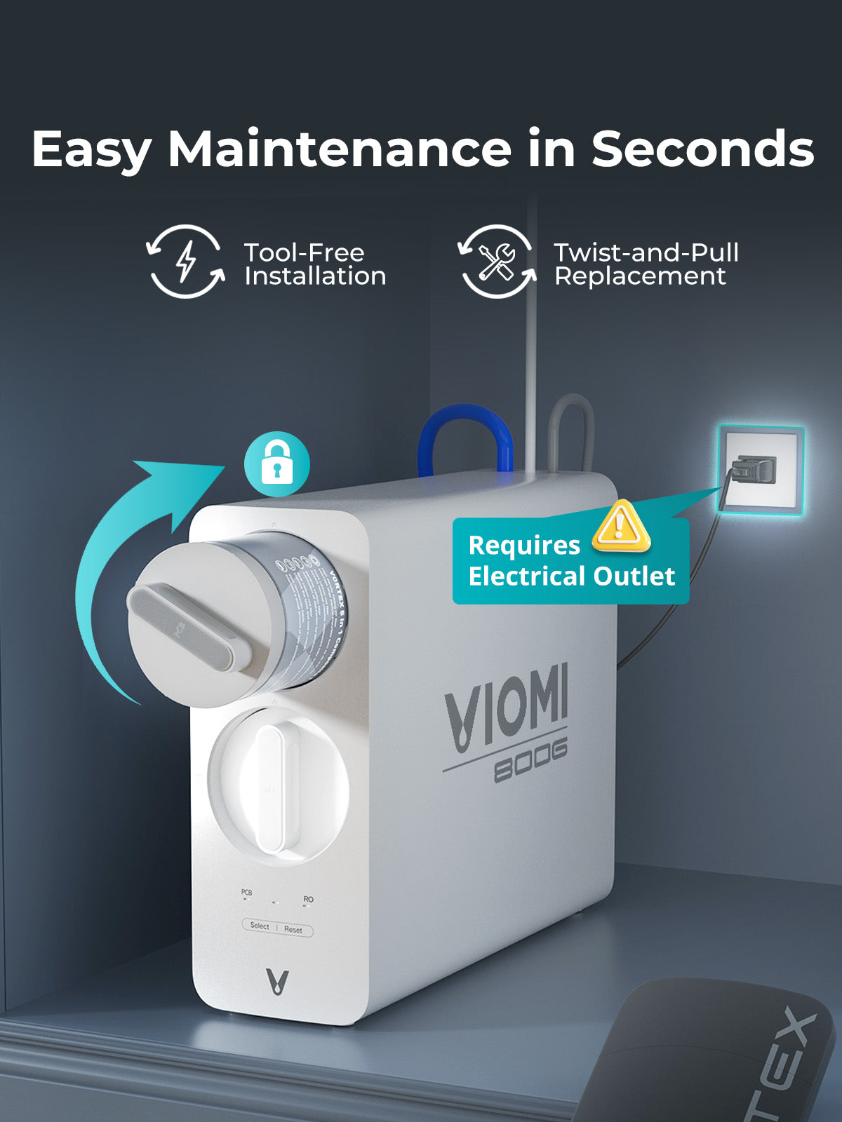 Viomi vortex 8 water purifier easy maintenance in seconds with tool-free installation and twist-and-pull replacement, requires electrical outlet.